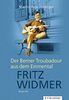 Fritz Widmer: Der Berner Troubadour aus dem Emmental