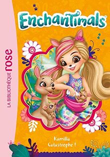 Enchantimals. Vol. 16. Kamilla Catastrophe !
