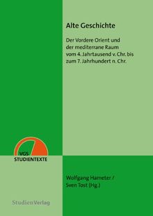 Alte Geschichte: Der Vordere Orient und der mediterrane Raum vom 4. Jahrtausend v. Chr. bis zum 7. Jahrhundert n. Chr.