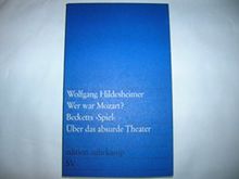 Wer war Mozart? Becketts "Spiel". Über das absurde Theater.