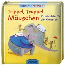 Trippel Trappel Mäuschen: Kitzelspiele für die Kleinsten: Spielen & Fördern