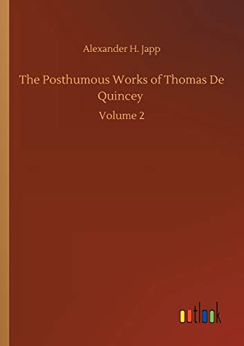The Posthumous Works of Thomas De Quincey: Volume 2