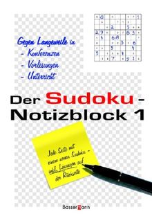 Der Sudoku-Notizblock 1. Gegen Langeweile in - Konferenzen - Vorlesungen - Unterricht