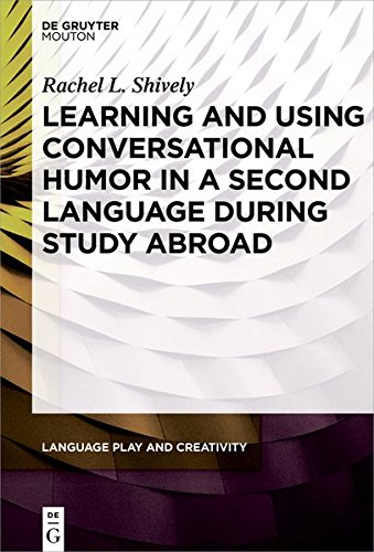Learning and Using Conversational Humor in a Second Language During Study Abroad (Language Play and Creativity, Band 2)