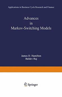 Advances in Markov-Switching Models: Applications In Business Cycle Research And Finance (Studies In Empirical Economics)