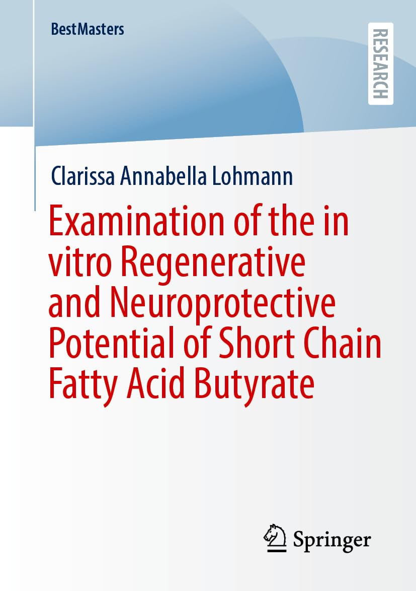 Examination of the in vitro Regenerative and Neuroprotective Potential of Short Chain Fatty Acid Butyrate (BestMasters)