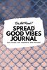 Do Not Read! Spread Good Vibes Journal: Day-To-Day Life, Thoughts, and Feelings (6x9 Softcover Journal / Notebook) (6x9 Blank Journal, Band 59)