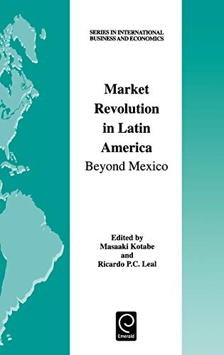 Market Revolution in Latin America: Beyond Mexico (Series in International Business and Economics)