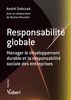 Responsabilité globale : manager le développement durable et la responsabilité sociale des entreprises