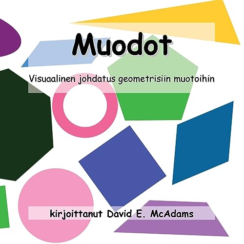 Muodot: Visuaalinen esittely geometrisia muotoja. Iät ja ajat 4-7.