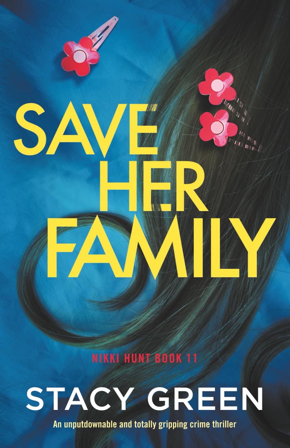 Save Her Family: An unputdownable and totally gripping crime thriller (Nikki Hunt, Band 11)