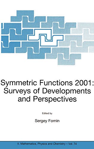 Symmetric Functions 2001: Surveys of Developments and Perspectives: Proceedings of the NATO Advanced Study Instutute on Symmetric Functions 2001: ... Physics and Chemistry, 74, Band 74)