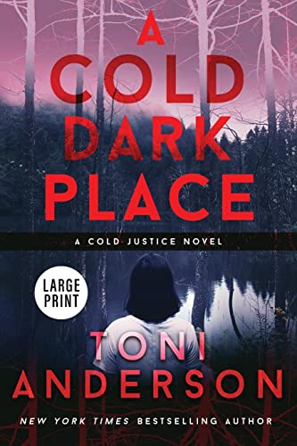 A Cold Dark Place: Large Print (Cold Justice(r) Large Print)