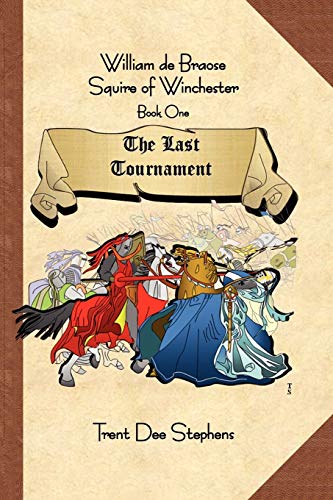 William de Braose Squire of Winchester: Book 1 The Last Tournament