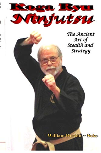 William Durbin Soke Koga Ryu Ninjutsu, The Ancient Art Of Stealth And Strategy (revised)