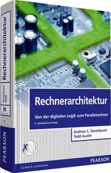 Rechnerarchitektur: Von der digitalen Logik zum Parallelrechner (Pearson Studium - IT)