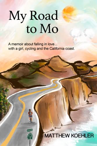 My Road to Mo: A memoir about falling in love... with a girl, cycling and the California coast.