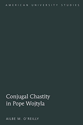 Conjugal Chastity in Pope Wojtyla (American University Studies - Series VII: Theology and Religion)