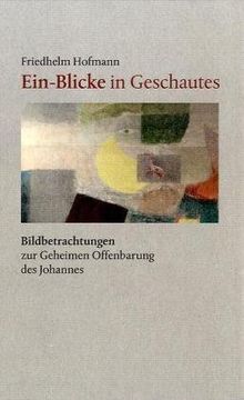 &#34;Ein-Blicke in Geschautes&#34;: (Bild-)betrachtungen zur Geheimen Offenbarung des Johannes