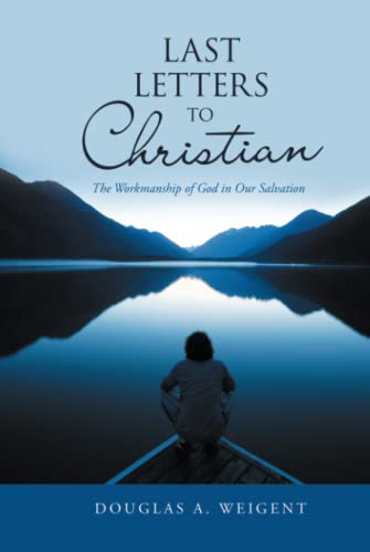 Last Letters to Christian: The Workmanship of God in Our Salvation