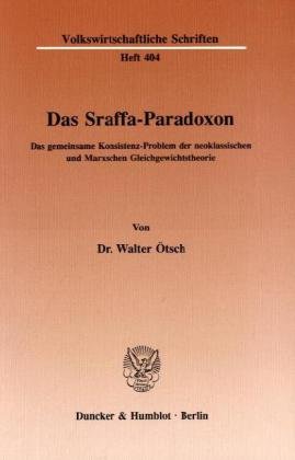 Das Sraffa-Paradoxon.: Das gemeinsame Konsistenz-Problem der neoklassischen und Marxschen Gleichgewichtstheorie.