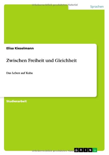 Zwischen Freiheit und Gleichheit: Das Leben auf Kuba