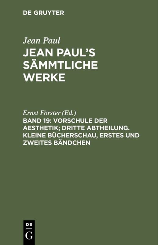 Vorschule der Aesthetik; dritte Abtheilung. Kleine Bücherschau, erstes und zweites Bändchen (Jean Paul: Jean Paul’s Sämmtliche Werke)