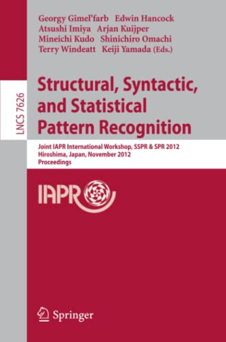 Structural, Syntactic, and Statistical Pattern Recognition: Joint IAPR International Workshop, SSPR & SPR 2012, Hiroshima, Japan, November 7-9, 2012, ... Notes in Computer Science, Band 7626)