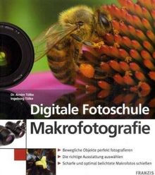 Digitale Fotoschule Makrofotografie: Bewegliche Objekte perfekt fotografieren. Die richtige Ausstattung auswählen. Scharfe und optimal belichtete Makrofotos schiessen