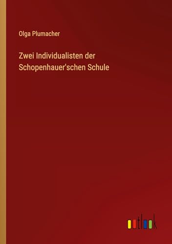 Zwei Individualisten der Schopenhauer'schen Schule