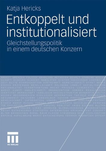 Entkoppelt Und Institutionalisiert: Gleichstellungspolitik in einem deutschen Konzern (German Edition)