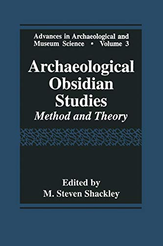 Archaeological Obsidian Studies: Method And Theory (Advances In Archaeological And Museum Science) (Advances in Archaeological and Museum Science, 3, Band 3)