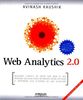 Web Analytics 2.0 : mesurer l'impact de votre site Web et des réseaux sociaux pour optimiser votre activité et répondre aux attentes de vos visiteurs