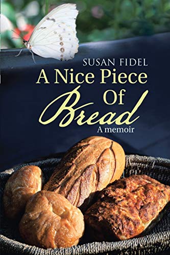 A Nice Piece Of Bread: A memoir