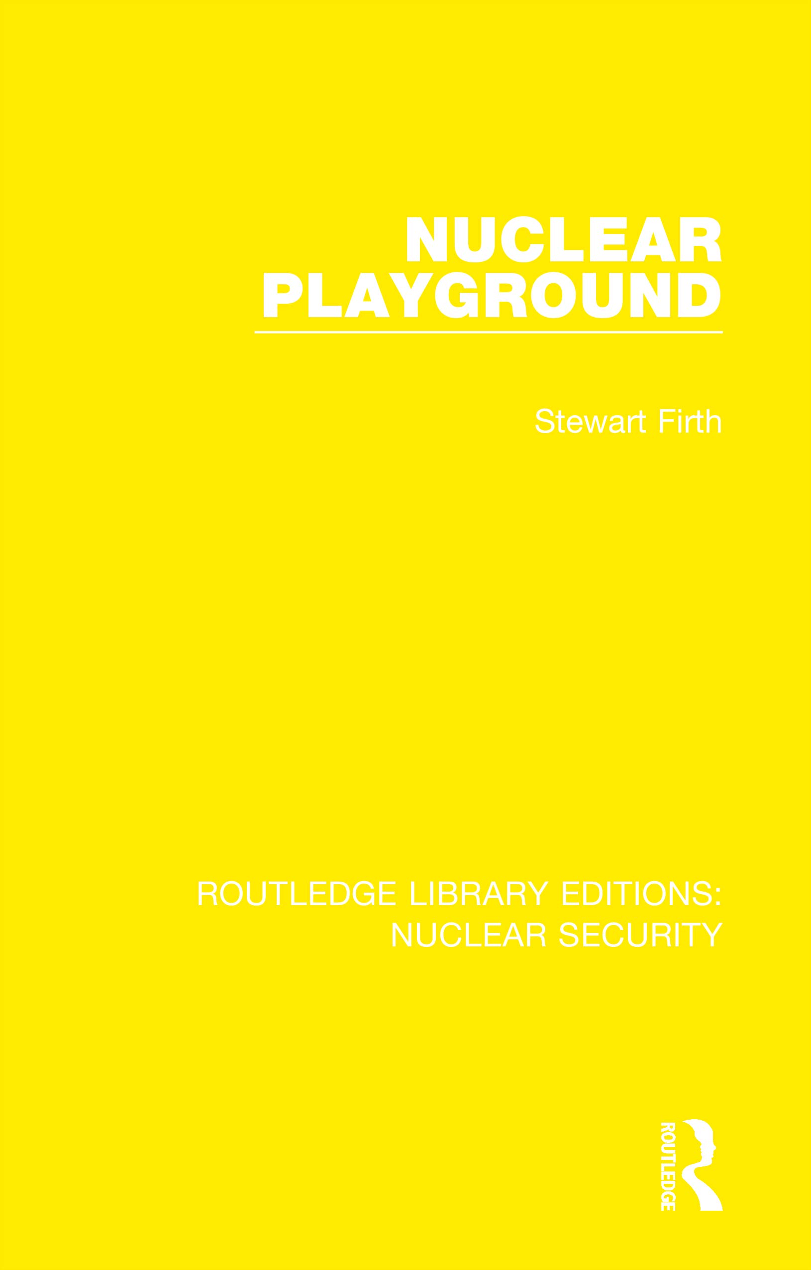 Nuclear Playground (Routledge Library Editions: Nuclear Security, Band 25)