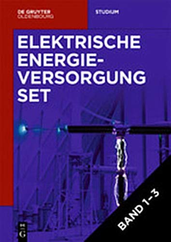 Lutz Hofmann: Elektrische Energieversorgung: [Set Elektrische Energieversorgung, Vol 1-3] (De Gruyter Studium)
