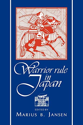 Warrior Rule in Japan (Cambridge History of Japan)