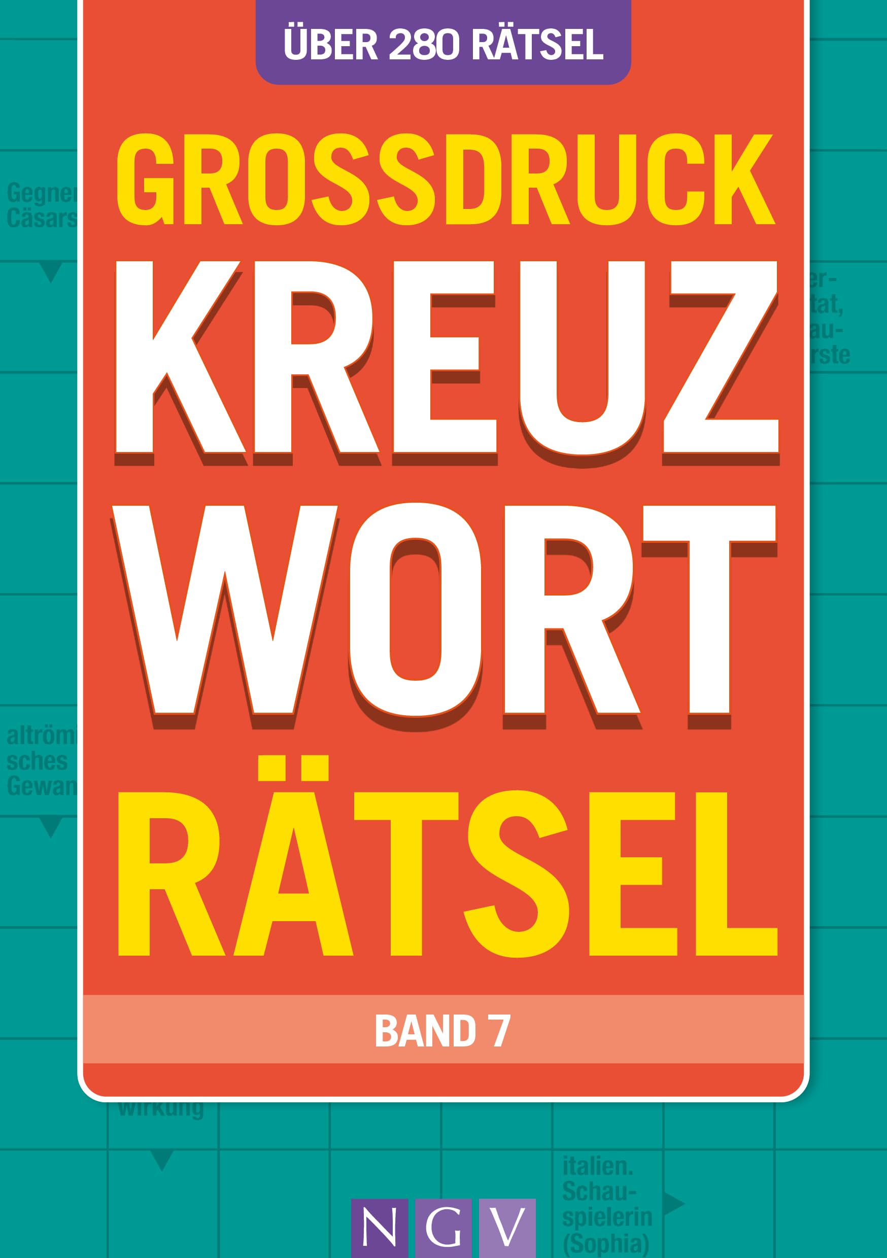 Großdruck Kreuzworträtsel Band 7: Über 280 Rätsel in extra großer Schrift | Rätseln ohne Brille