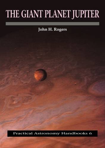 The Giant Planet Jupiter (Practical Astronomy Handbooks, Band 6)