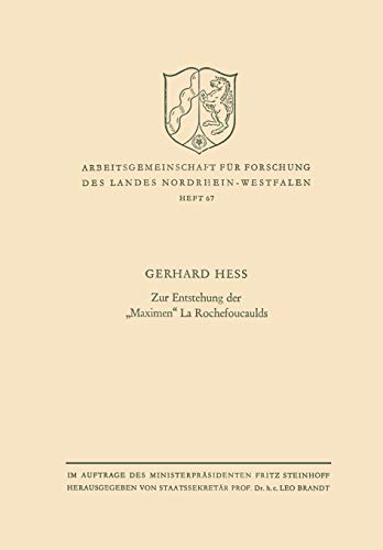 Zur Entstehung der Maximen La Rochefoucaulds (Arbeitsgemeinschaft für Forschung des Landes Nordrhein-Westfalen, 67, Band 67)