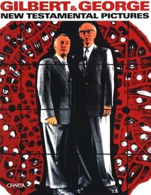 Gilbert & George: New Testamental Pictures (Charta Focus)