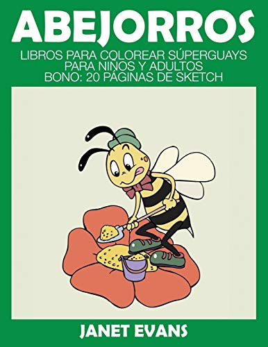 Abejorros: Libros Para Colorear Súperguays Para Niños y Adultos (Bono: 20 Páginas de Sketch): Libros Para Colorear Superguays Para Ninos y Adultos (Bono: 20 Paginas de Sketch)