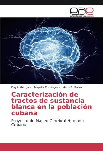 Caracterización de tractos de sustancia blanca en la población cubana: Proyecto de Mapeo Cerebral Humano Cubano