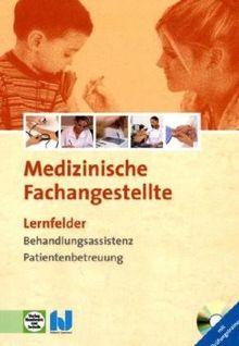 Medizinische Fachangestellte: Lernfelder - Behandlungsassistenz, Patientenbetreuung