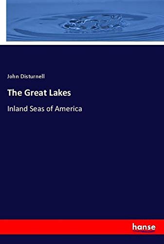 The Great Lakes: Inland Seas of America