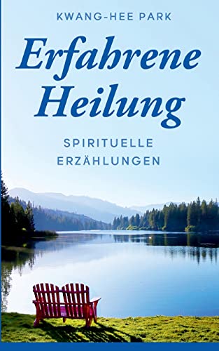 Erfahrene Heilung: Spirituelle Erzählungen