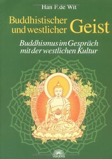 Buddhistischer und westlicher Geist. Buddhismus im Gespräch mit der westlichen Kultur