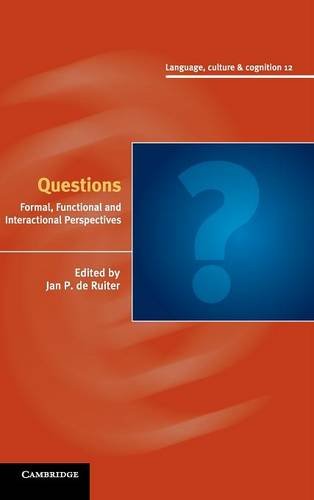 Questions: Formal, Functional and Interactional Perspectives (Language Culture and Cognition, Band 12)