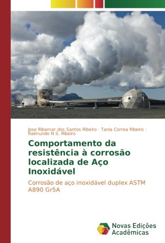 Comportamento da resistência à corrosão localizada de Aço Inoxidável: Corrosão de aço inoxidável duplex ASTM A890 Gr5A