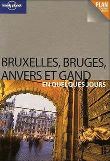 Bruxelles, Bruges, Anvers et Gand en quelques jours